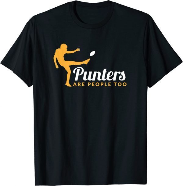 Punters Are People Too Gift Shirt