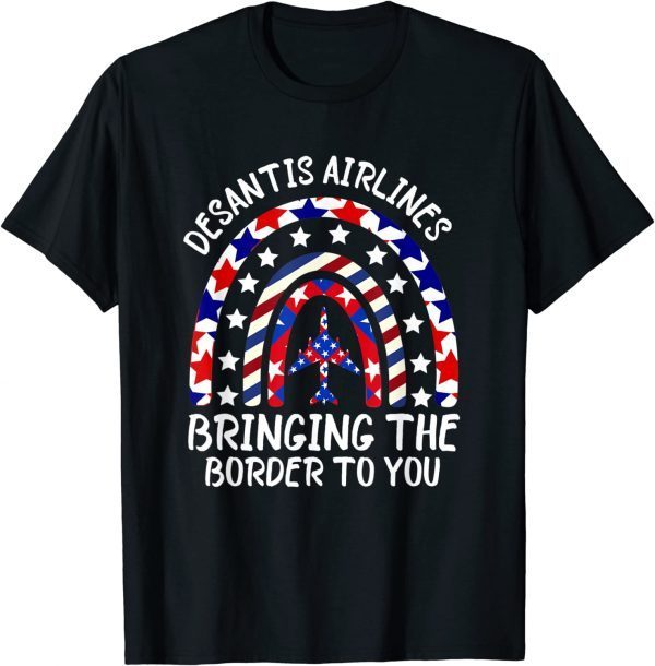 Top DeSantis Airlines Bringing The Border To You Rainbow T-Shirt
