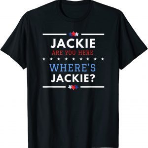 Jackie are You Here Where's Jackie Biden President T-Shirts