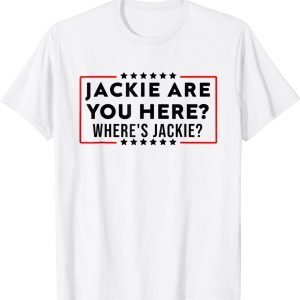 Funny Anti Biden Jackie are you here Where's Jackie? T-Shirt