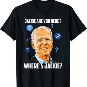 Jackie are You Here Where's Jackie FJB T-Shirt