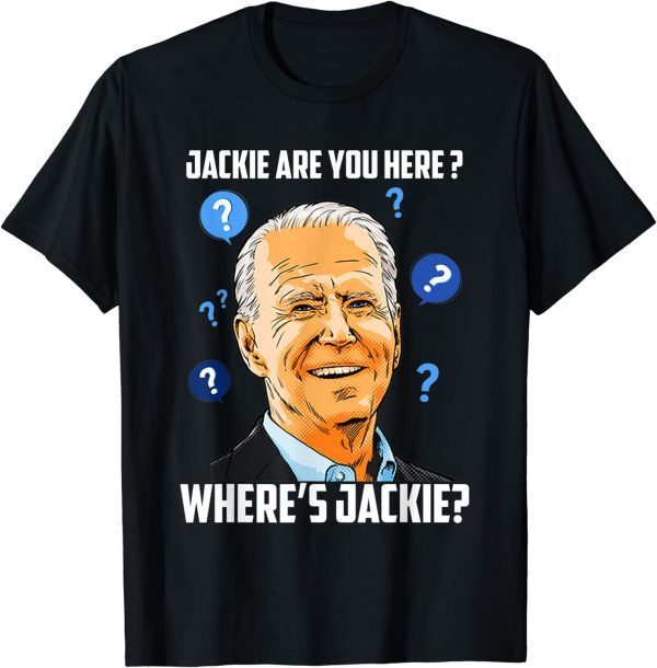 Jackie are You Here Where's Jackie FJB T-Shirt