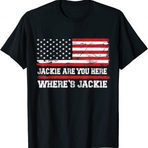 Jackie are YoJackie are You Here Where's Jackie USA Flag T-Shirt