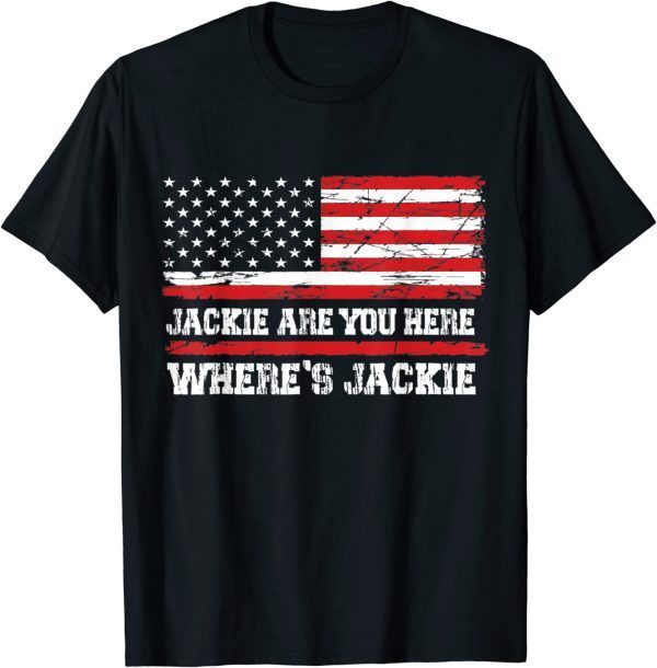 Jackie are YoJackie are You Here Where's Jackie USA Flag T-Shirt