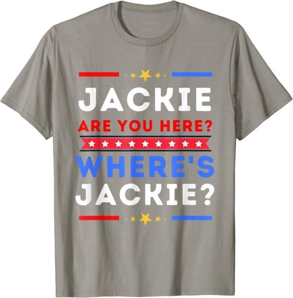 Jackie are You Here Where's Jackie Biden President Biden Meme T-Shirt