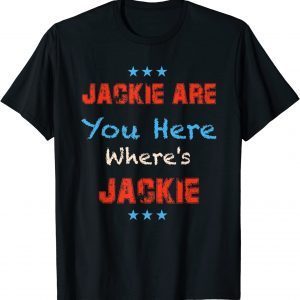 Jackie are You Here Where's Jackie Brandon T-Shirt