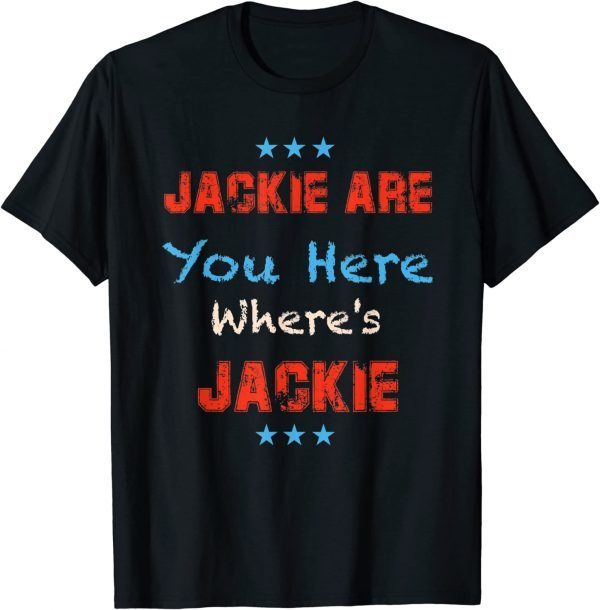 Jackie are You Here Where's Jackie Brandon T-Shirt