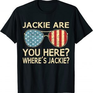 Jackie Are You Here Where's Jackie Funny Saying Biden Meme 2022 T-Shirt