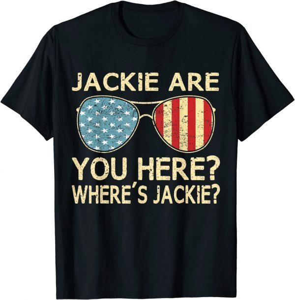 Jackie Are You Here Where's Jackie Funny Saying Biden Meme 2022 T-Shirt