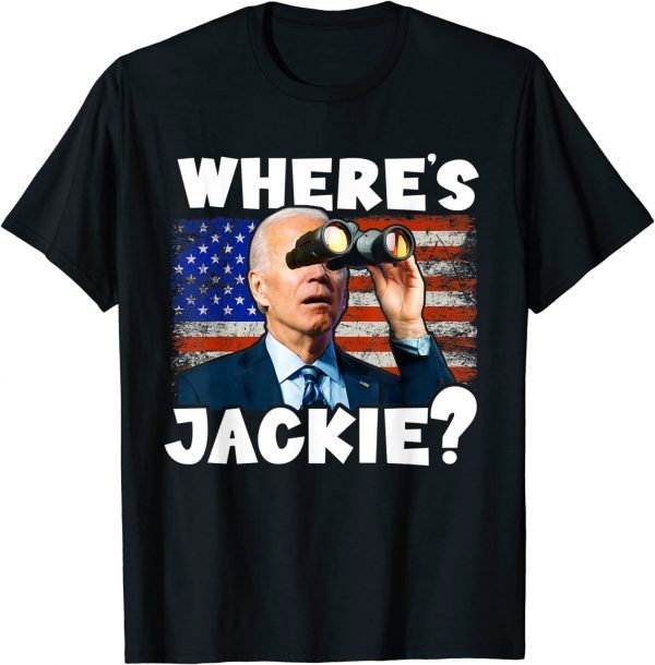 Jackie Are You Here Anti Biden T-Shirt