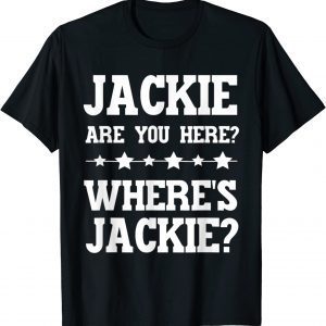 Jackie Are You Here Where's Jackie President Joe Biden Classic T-Shirt