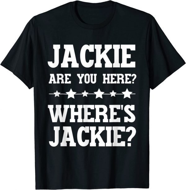 Jackie Are You Here Where's Jackie President Joe Biden Classic T-Shirt