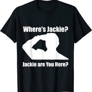 Anti Biden Jackie are You Here T-Shirt