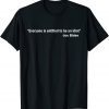 Everyone's Entitled to Be an Idiot Shirts