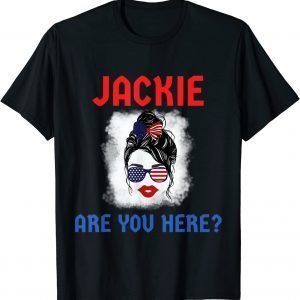Anti Biden Jackie are You Here Where's Jackie T-Shirt