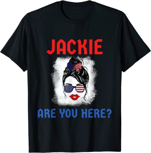 Anti Biden Jackie are You Here Where's Jackie T-Shirt