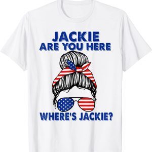 Jackie Are You Here Where's Jackie American Flag Meme T-Shirt