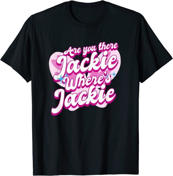 Jackie are You Here Biden Meme 2023 T-Shirt