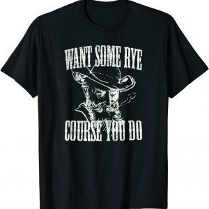 Want Some Rye Course You Do, Distressed Look, By Yoraytees Gift T-Shirt