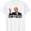 Semi-Fascist Funny Political Humor Funny Biden Quotes Shirts