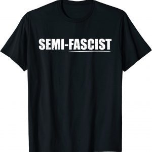 Semi-Fascist Funny Political Humor Funny Biden Quotes T-Shirt