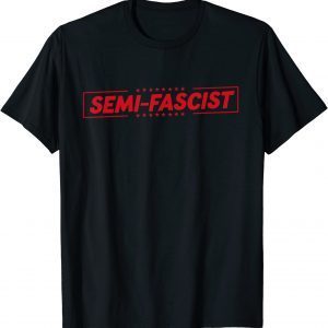 Funny Biden Quotes Semi-Fascist T-Shirt