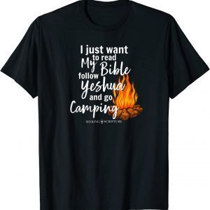 I Just Wanna Read My Bible, follow Yeshua, and Go Camping Shirts