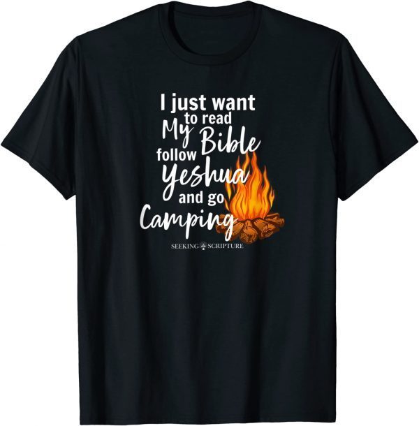 I Just Wanna Read My Bible, follow Yeshua, and Go Camping Shirts