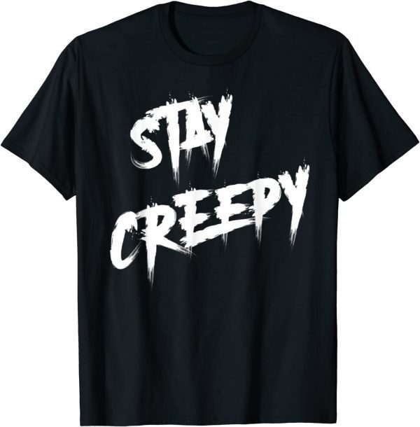 Stay Creepy Halloween Horror Tee Shirts