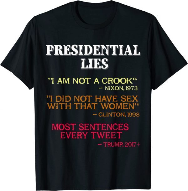 Anti Trump, Presidential Lies, Nixon, Clinton and Trump Lies T-Shirts