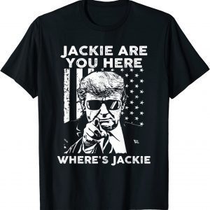 Jackie are You Here Where's Jackie Biden T-Shirt