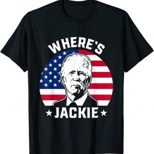 Jackie are you here Wheres Jackie Joe Biden Meme T-Shirt