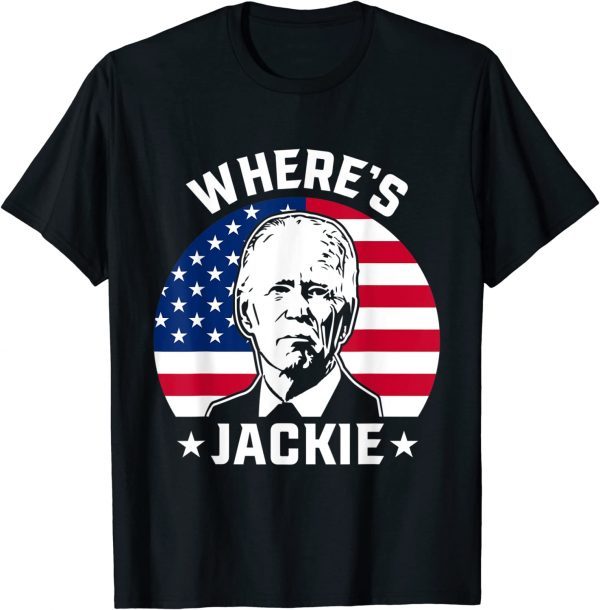 Jackie are you here Wheres Jackie Joe Biden Meme T-Shirt