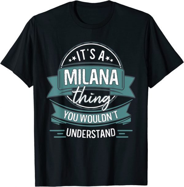 It's A Milana Thing You Wouldn't Understand Classic T-Shirt