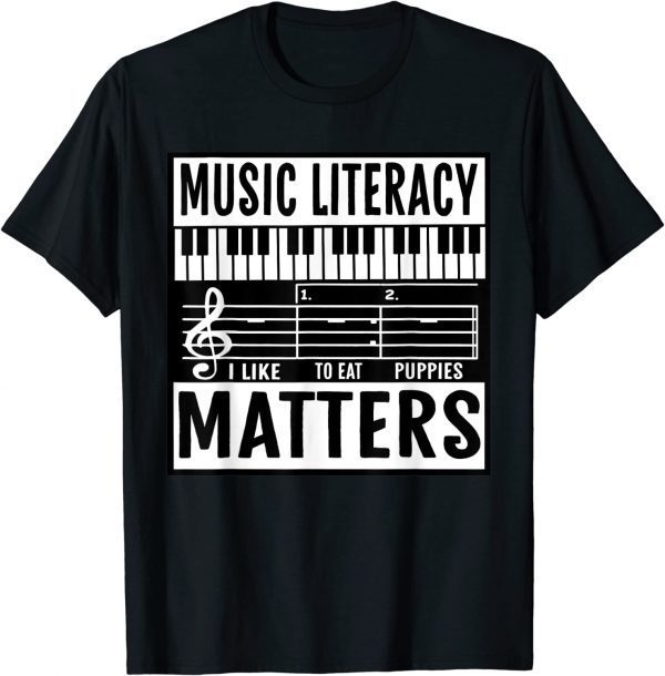 Music Literacy Matters I Like To Eat Puppies Music Meme 2023 T-Shirt