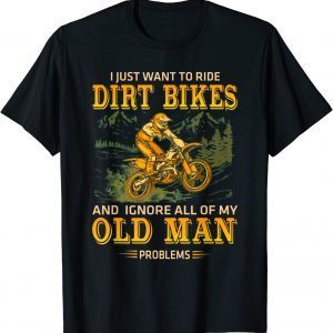 I just want to ride dirt bikes and ignore all of my old man Shirts