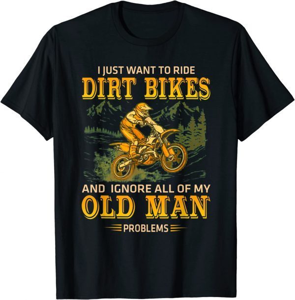 I just want to ride dirt bikes and ignore all of my old man Shirts