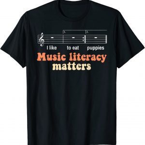 Music Literacy Matters Funny I Like to eat puppies Singer 2023 T-Shirt