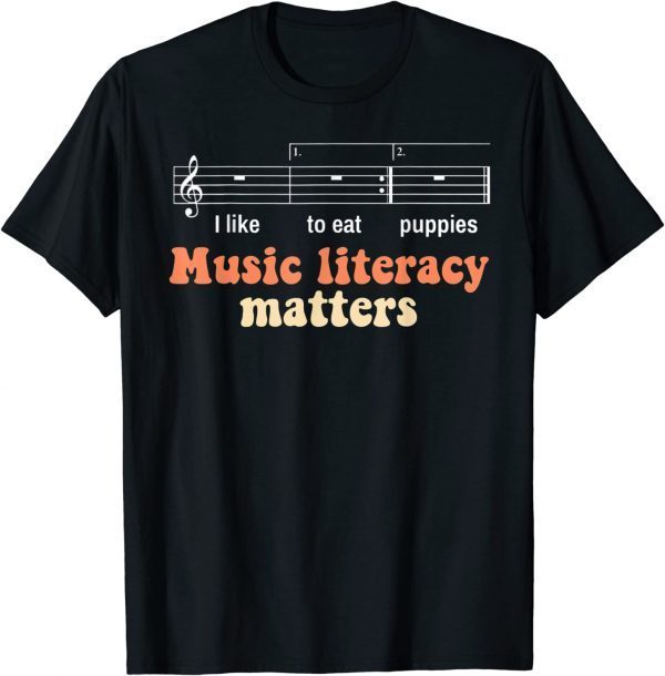 Music Literacy Matters Funny I Like to eat puppies Singer 2023 T-Shirt