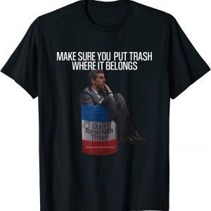 Beto Make Sure You Put Trash Where It Belongs - Don't Mess With Texas Tee Shirt