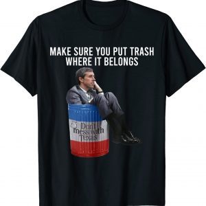 Make Sure You Put Trash Where It Belongs Tee Shirt