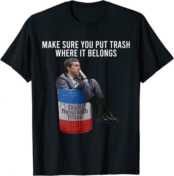 Make Sure You Put Trash Where It Belongs Tee Shirt