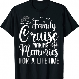 Family Cruise 2022 Making Memories For A Lifetime Vacation Funny T-Shirt