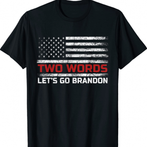 Two Words Let's Go Brandon US Flag Political Meme Men Women T-Shirt