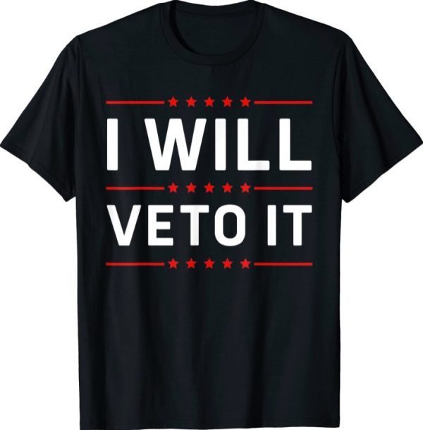 I Will Veto It Funny Anti Biden Political Women's Rights Gift Tee Shirt