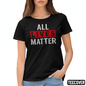 All Lives Matter Tee Shirt
