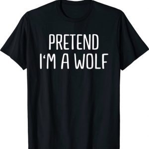 Pretend I'm a Wolf Lazy Halloween Costume 2023 T-Shirt