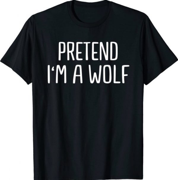 Pretend I'm a Wolf Lazy Halloween Costume 2023 T-Shirt