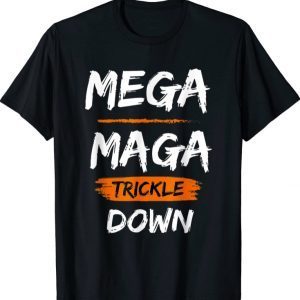 Mega MAGA trickle down Interesting New Biden Phrase Funny T-Shirt