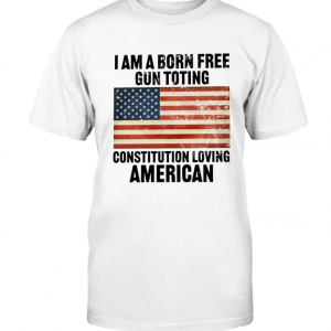 I am a born free, gun toting, Constitution loving American Vintage T-Shirt